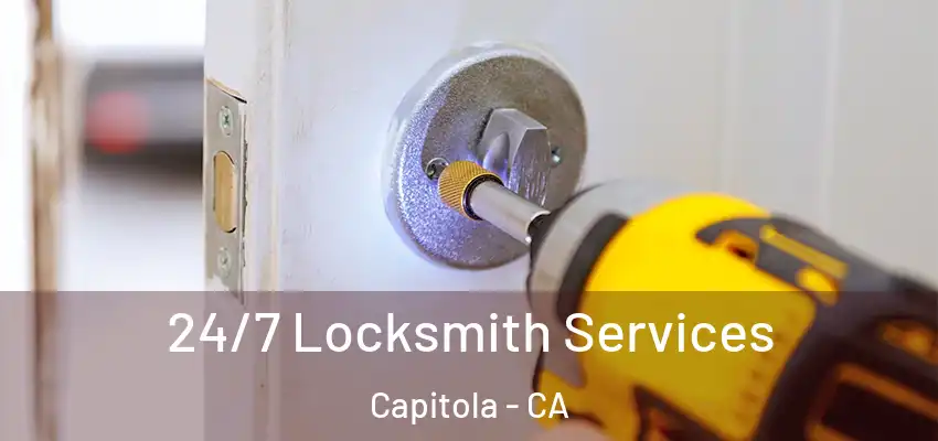  24/7 Locksmith Services Capitola - CA