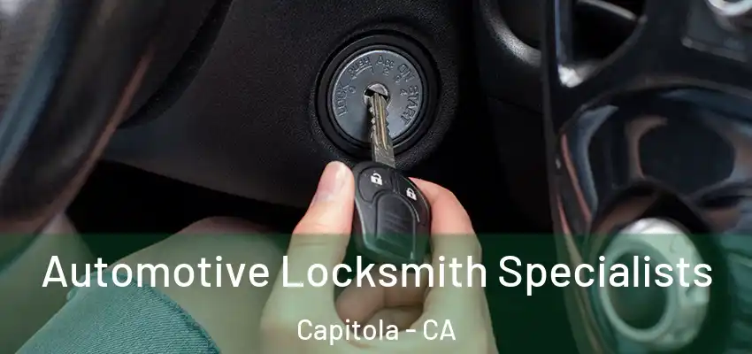 Automotive Locksmith Specialists Capitola - CA
