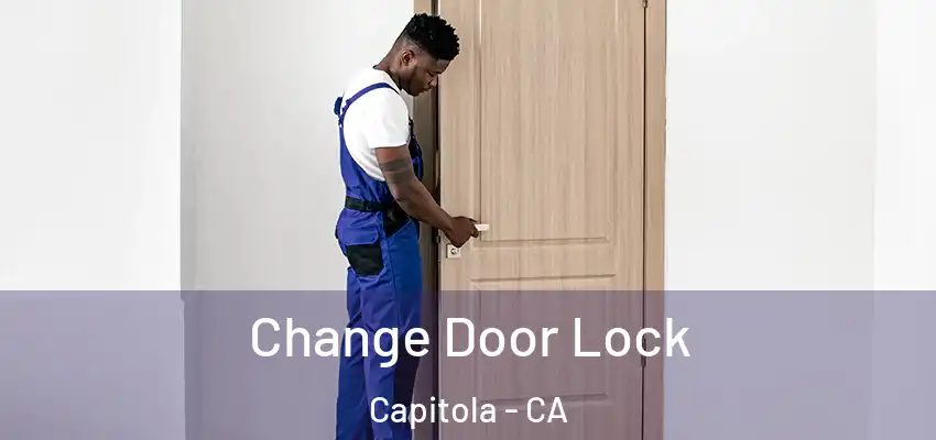  Change Door Lock Capitola - CA