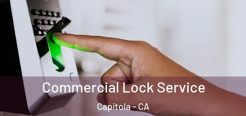  Commercial Lock Service Capitola - CA