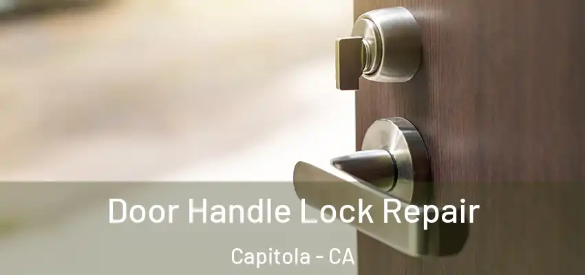  Door Handle Lock Repair Capitola - CA