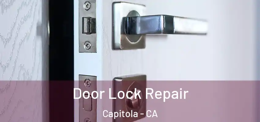  Door Lock Repair Capitola - CA