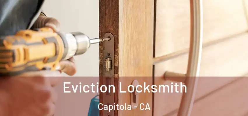  Eviction Locksmith Capitola - CA