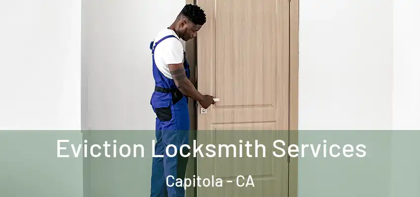  Eviction Locksmith Services Capitola - CA