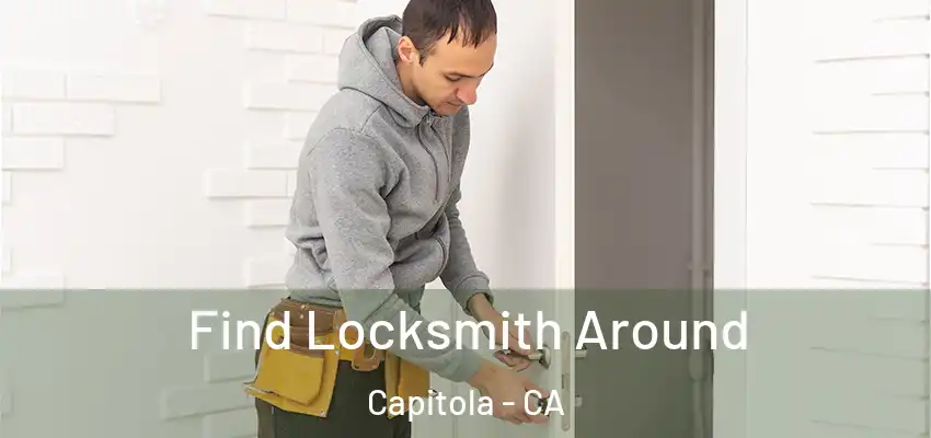  Find Locksmith Around Capitola - CA