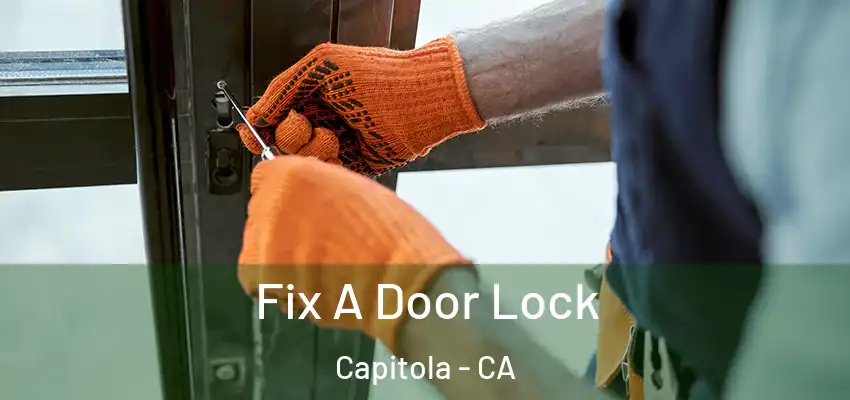  Fix A Door Lock Capitola - CA