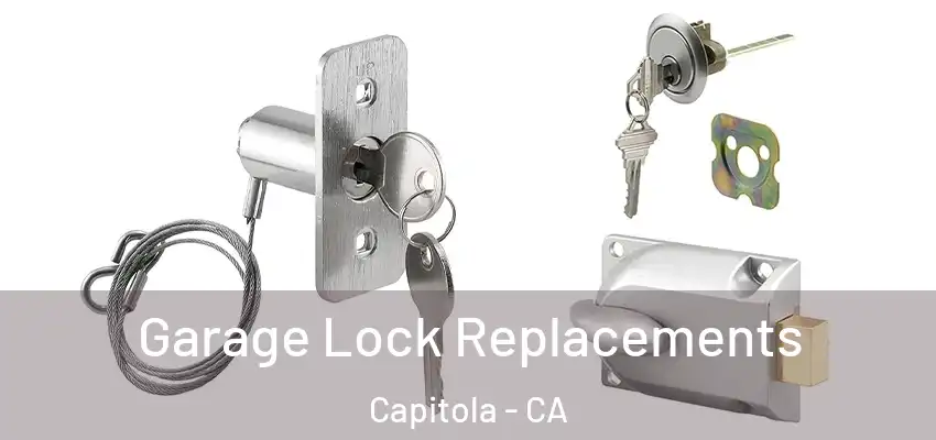  Garage Lock Replacements Capitola - CA