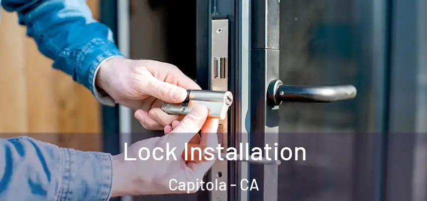  Lock Installation Capitola - CA