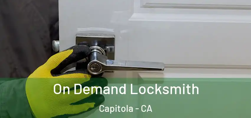  On Demand Locksmith Capitola - CA