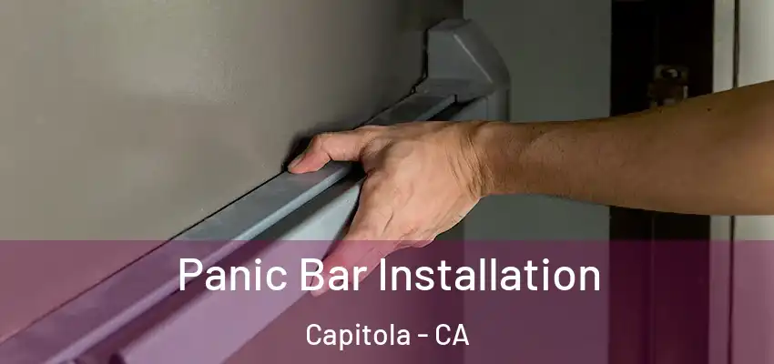  Panic Bar Installation Capitola - CA