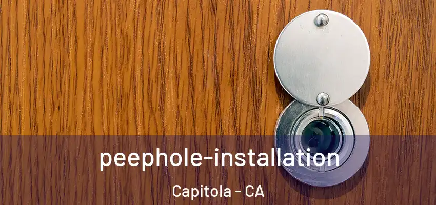  peephole-installation Capitola - CA