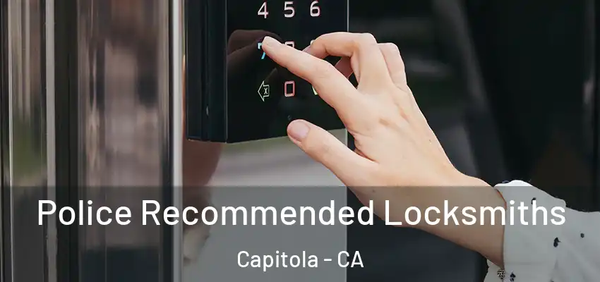 Police Recommended Locksmiths Capitola - CA