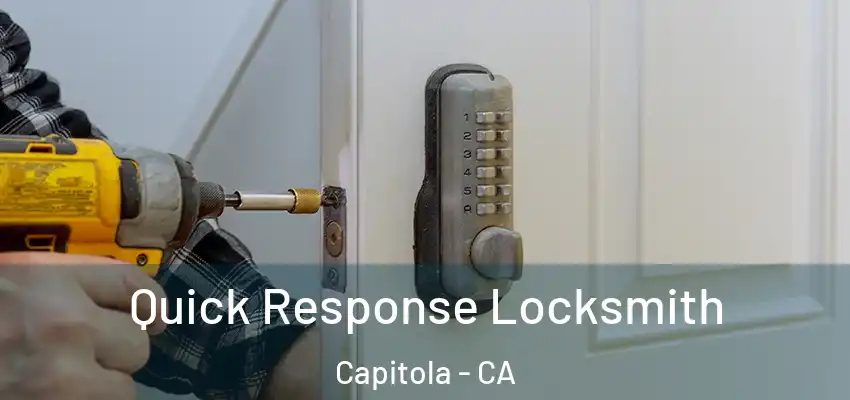  Quick Response Locksmith Capitola - CA