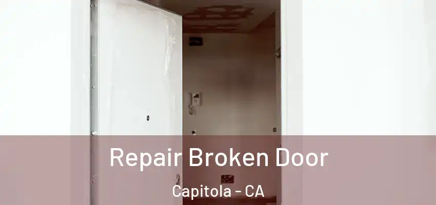  Repair Broken Door Capitola - CA