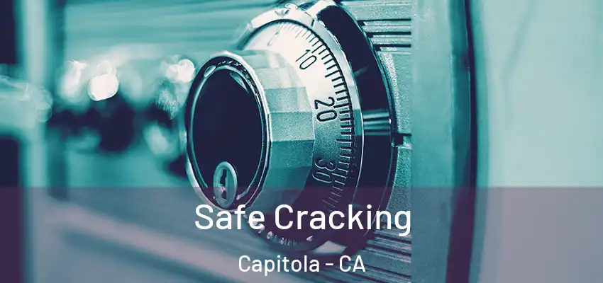  Safe Cracking Capitola - CA