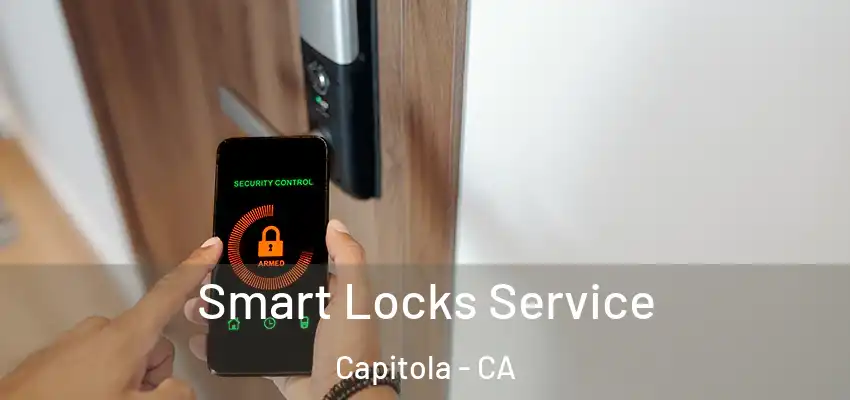  Smart Locks Service Capitola - CA