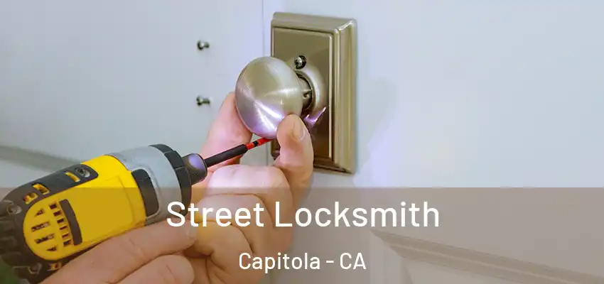  Street Locksmith Capitola - CA